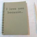 I Love You Because.... 5 X 7 Journal
