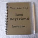You Are The Boyfriend Because... 5 X 7 Journal